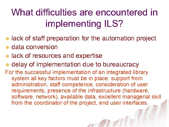 What difficulties are encountered in implementing ILS? lack of staff preparation for the automation