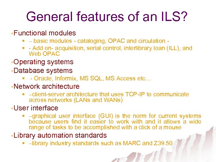 General features of an ILS? §Functional modules § – basic modules - cataloging, OPAC