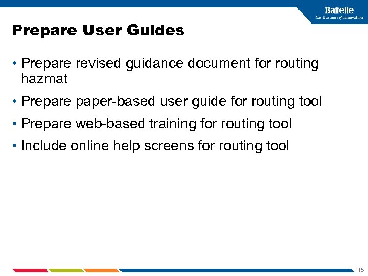 Prepare User Guides • Prepare revised guidance document for routing hazmat • Prepare paper-based