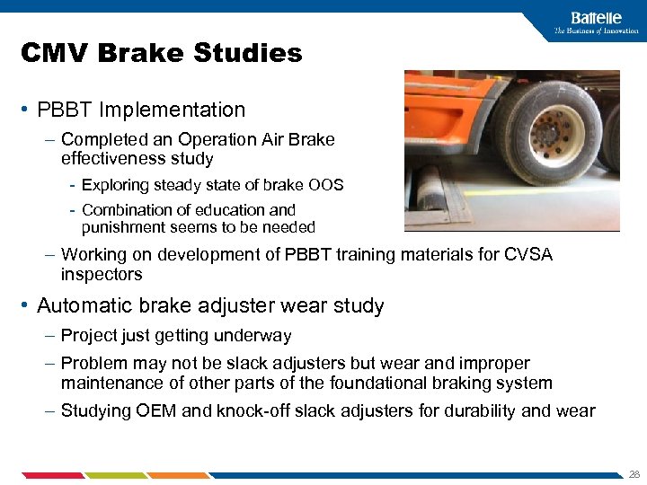 CMV Brake Studies • PBBT Implementation – Completed an Operation Air Brake effectiveness study