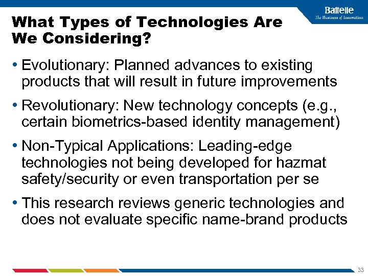 What Types of Technologies Are We Considering? • Evolutionary: Planned advances to existing products