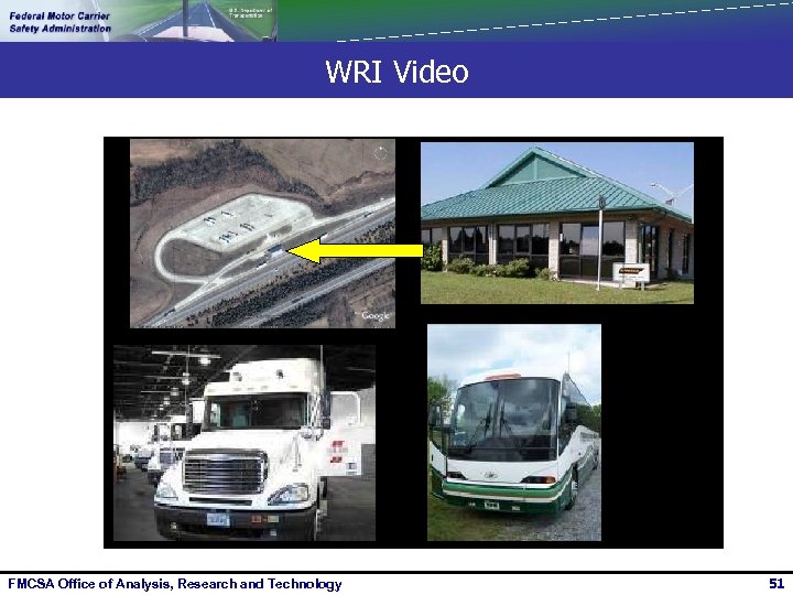 WRI Video FMCSA Office of Analysis, Research and Technology 51 