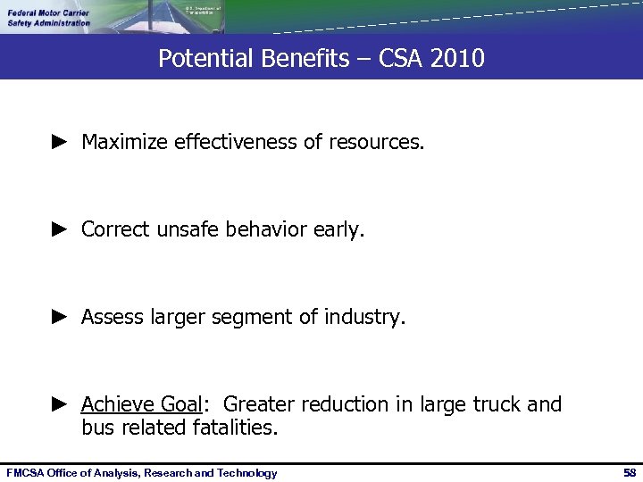 Potential Benefits – CSA 2010 ► Maximize effectiveness of resources. ► Correct unsafe behavior