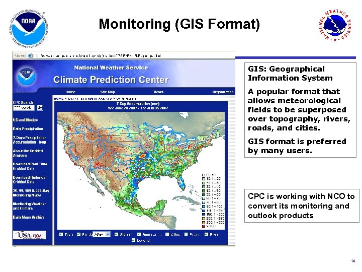 Monitoring (GIS Format) GIS: Geographical Information System A popular format that allows meteorological fields