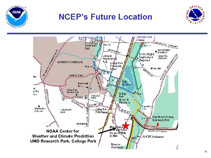 NCEP’s Future Location NOAA Center for Weather and Climate Prediction UMD Research Park, College