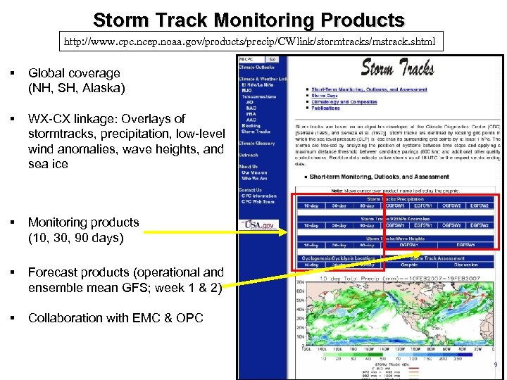 Storm Track Monitoring Products http: //www. cpc. ncep. noaa. gov/products/precip/CWlink/stormtracks/mstrack. shtml § Global coverage