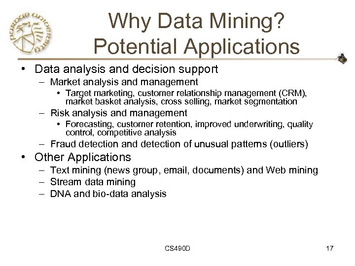Why Data Mining? Potential Applications • Data analysis and decision support – Market analysis
