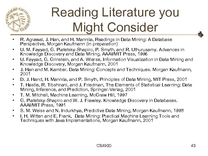 Reading Literature you Might Consider • • • R. Agrawal, J. Han, and H.
