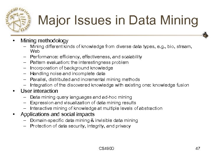 Major Issues in Data Mining • Mining methodology – Mining different kinds of knowledge