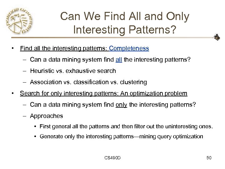 Can We Find All and Only Interesting Patterns? • Find all the interesting patterns:
