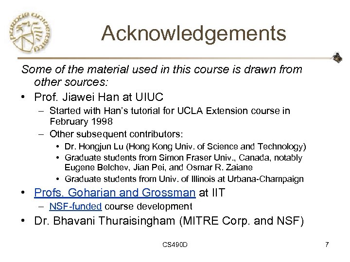 Acknowledgements Some of the material used in this course is drawn from other sources: