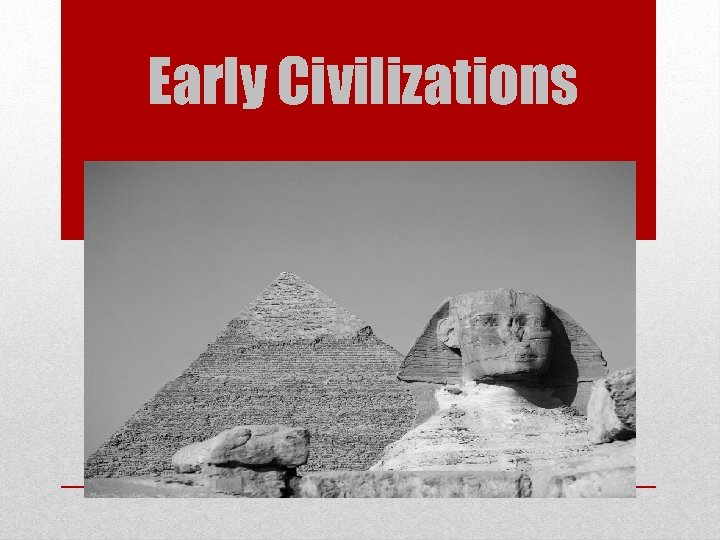 Early Civilizations 