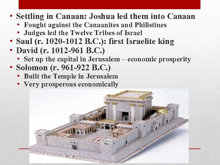  • Settling in Canaan: Joshua led them into Canaan • Fought against the