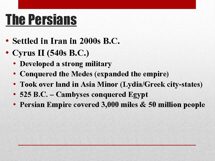 The Persians • Settled in Iran in 2000 s B. C. • Cyrus II