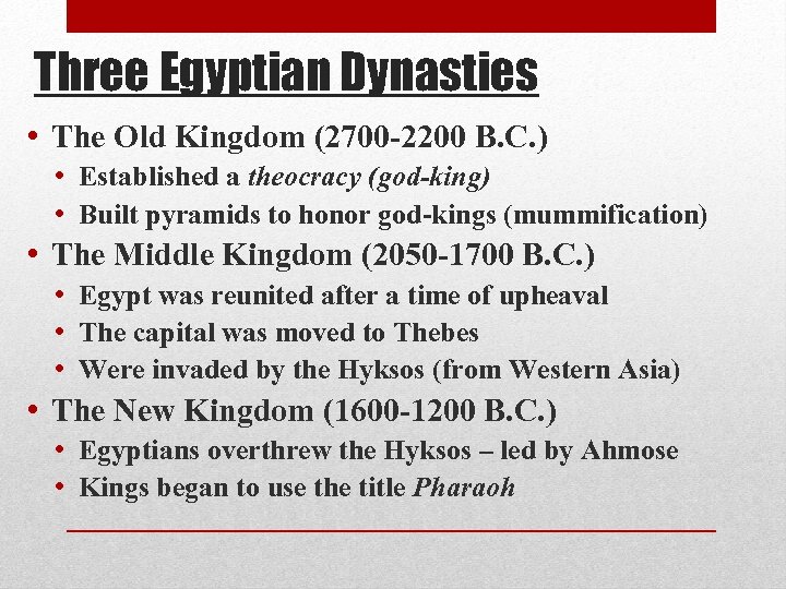 Three Egyptian Dynasties • The Old Kingdom (2700 -2200 B. C. ) • Established