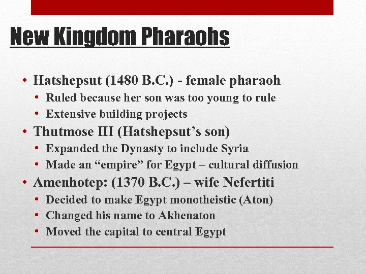 New Kingdom Pharaohs • Hatshepsut (1480 B. C. ) - female pharaoh • Ruled