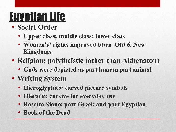 Egyptian Life • Social Order • Upper class; middle class; lower class • Women's’