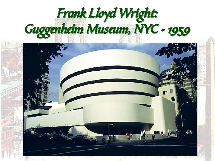 Frank Lloyd Wright: Guggenheim Museum, NYC - 1959 