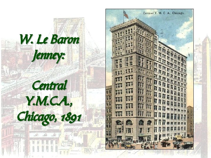 W. Le Baron Jenney: Central Y. M. C. A. , Chicago, 1891 