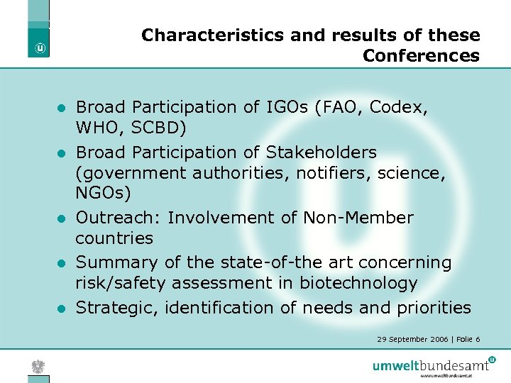 Characteristics and results of these Conferences l l l Broad Participation of IGOs (FAO,