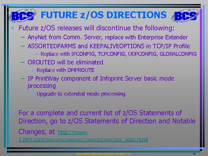 FUTURE z/OS DIRECTIONS • Future z/OS releases will discontinue the following: – Any. Net