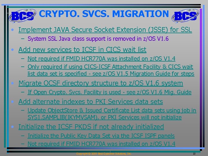 CRYPTO. SVCS. MIGRATION • Implement JAVA Secure Socket Extension (JSSE) for SSL – System
