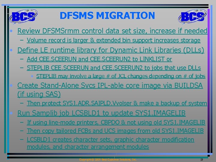 DFSMS MIGRATION • Review DFSMSrmm control data set size, increase if needed – Volume