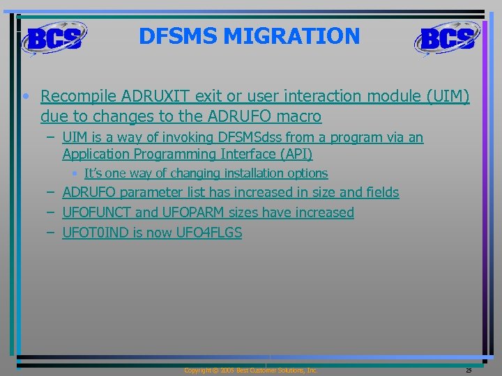 DFSMS MIGRATION • Recompile ADRUXIT exit or user interaction module (UIM) due to changes
