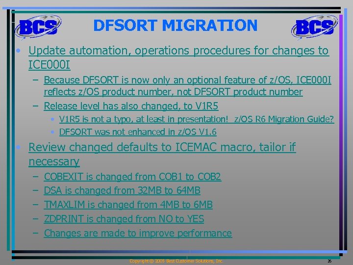 DFSORT MIGRATION • Update automation, operations procedures for changes to ICE 000 I –