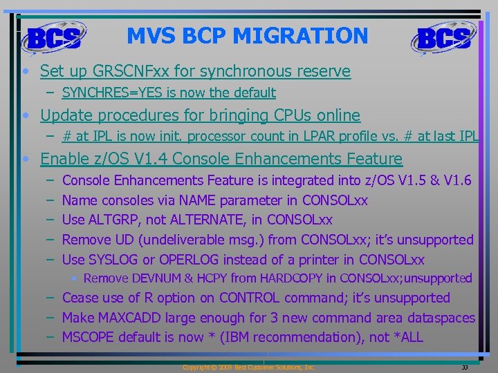 MVS BCP MIGRATION • Set up GRSCNFxx for synchronous reserve – SYNCHRES=YES is now