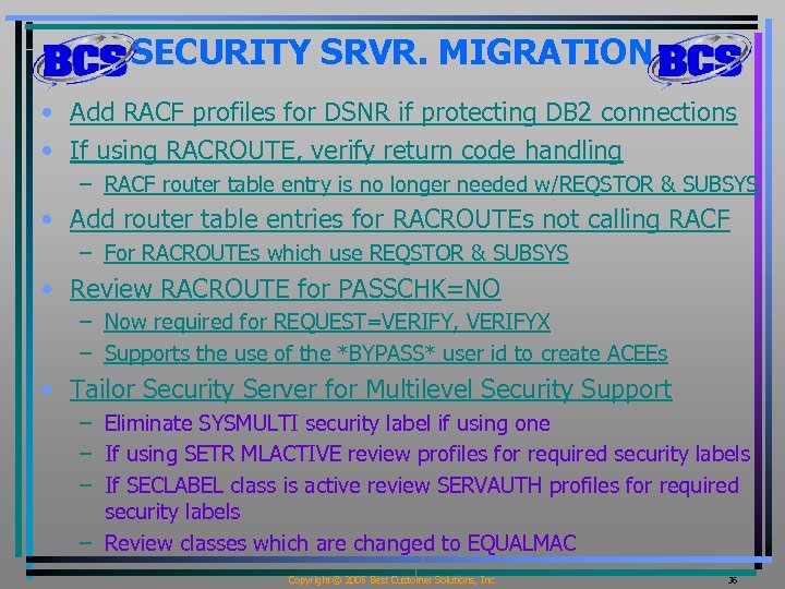SECURITY SRVR. MIGRATION • Add RACF profiles for DSNR if protecting DB 2 connections