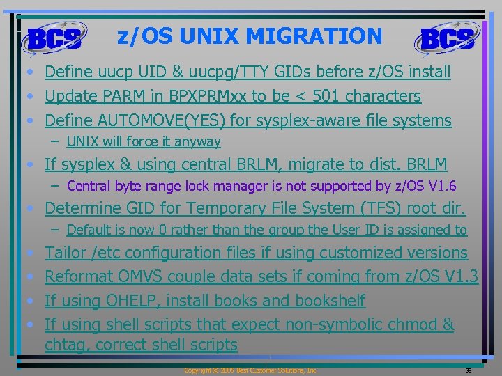 z/OS UNIX MIGRATION • Define uucp UID & uucpg/TTY GIDs before z/OS install •