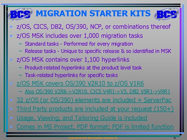 MIGRATION STARTER KITS • z/OS, CICS, DB 2, OS/390, NCP, or combinations thereof •