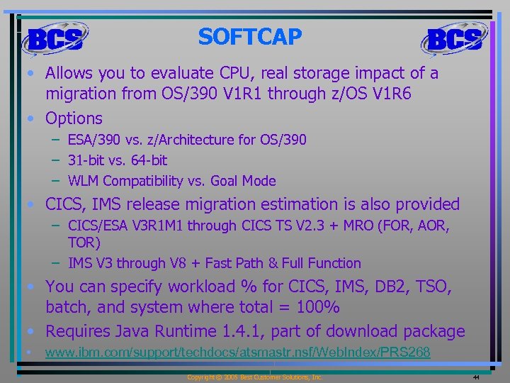 SOFTCAP • Allows you to evaluate CPU, real storage impact of a migration from