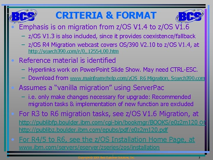 CRITERIA & FORMAT • Emphasis is on migration from z/OS V 1. 4 to
