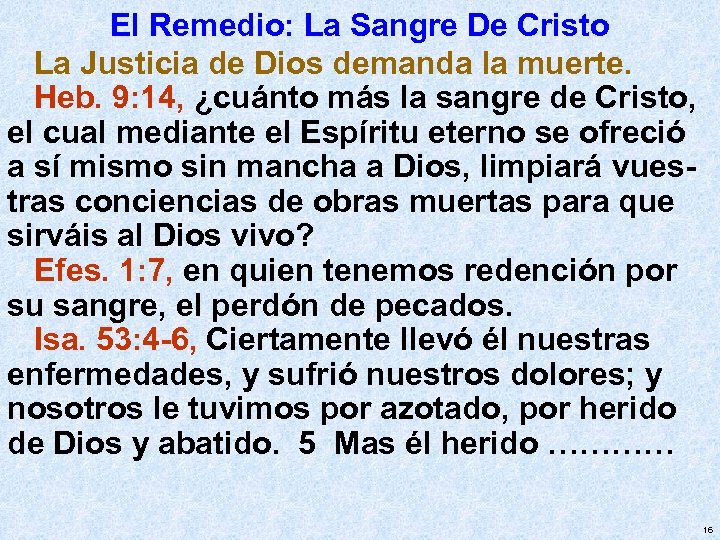 El Remedio: La Sangre De Cristo La Justicia de Dios demanda la muerte. Heb.