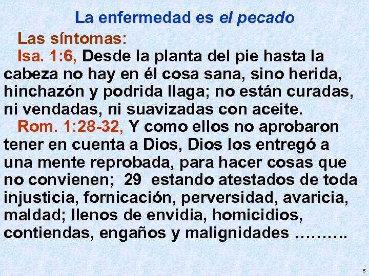 La enfermedad es el pecado Las síntomas: Isa. 1: 6, Desde la planta del