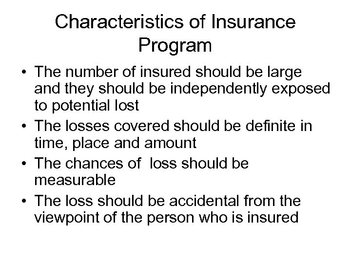 Characteristics of Insurance Program • The number of insured should be large and they