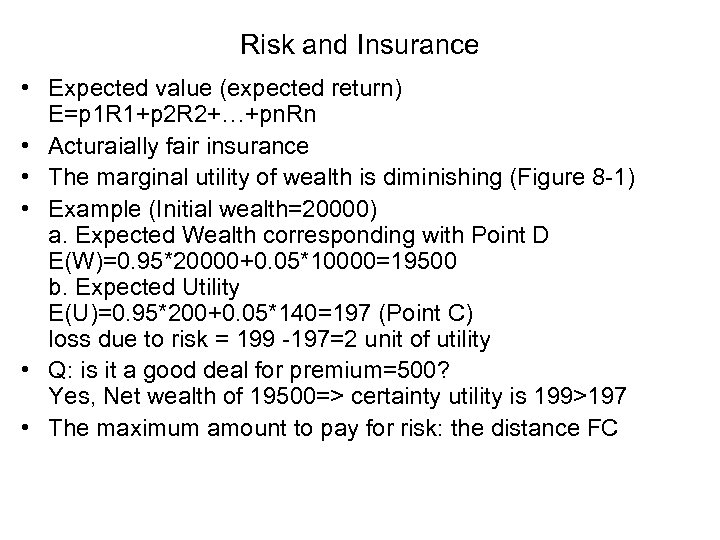 Risk and Insurance • Expected value (expected return) E=p 1 R 1+p 2 R