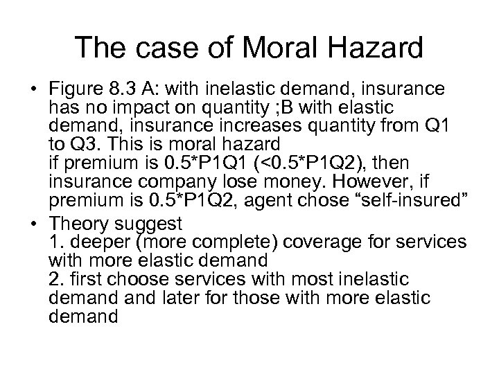 The case of Moral Hazard • Figure 8. 3 A: with inelastic demand, insurance