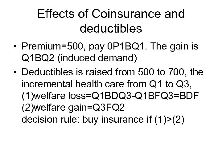Effects of Coinsurance and deductibles • Premium=500, pay 0 P 1 BQ 1. The