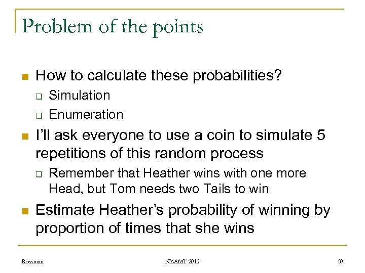 Problem of the points n How to calculate these probabilities? q q n I’ll