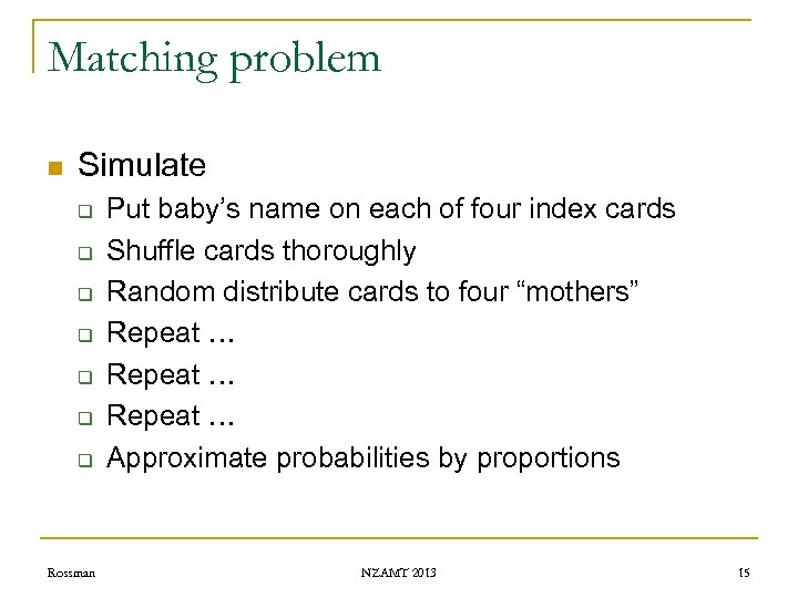 Matching problem n Simulate q q q q Rossman Put baby’s name on each