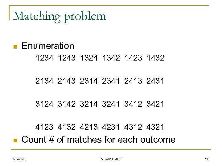 Matching problem n Enumeration 1234 1243 1324 1342 1423 1432 2134 2143 2314 2341