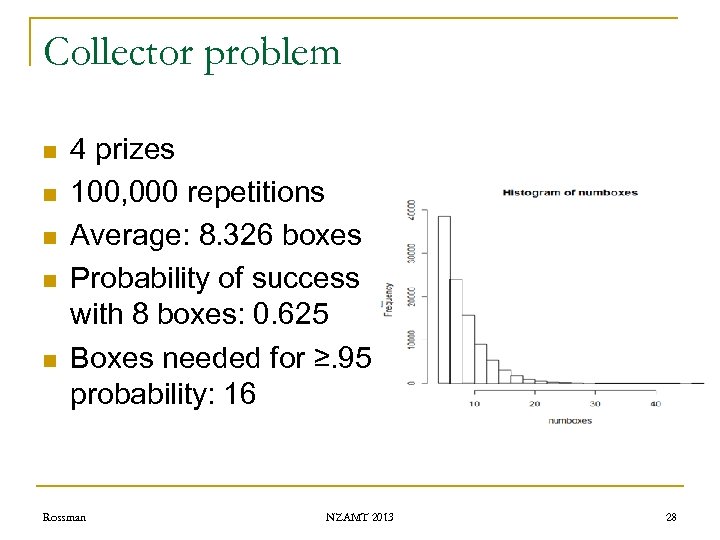 Collector problem n n n 4 prizes 100, 000 repetitions Average: 8. 326 boxes
