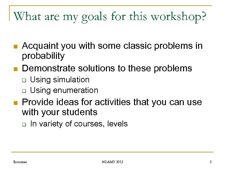 What are my goals for this workshop? n n Acquaint you with some classic