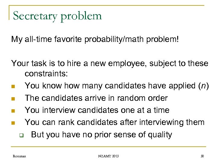 Secretary problem My all-time favorite probability/math problem! Your task is to hire a new