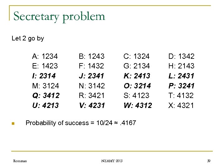 Secretary problem Let 2 go by A: 1234 E: 1423 I: 2314 M: 3124