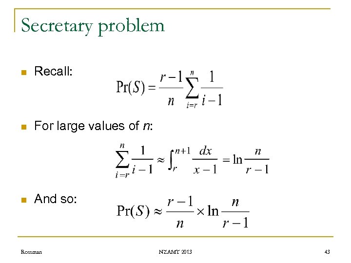 Secretary problem n Recall: n For large values of n: n And so: Rossman