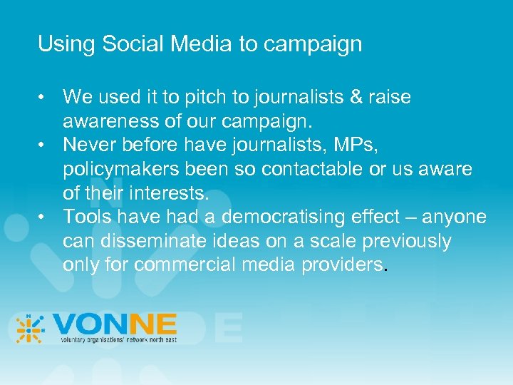 Using Social Media to campaign • We used it to pitch to journalists &